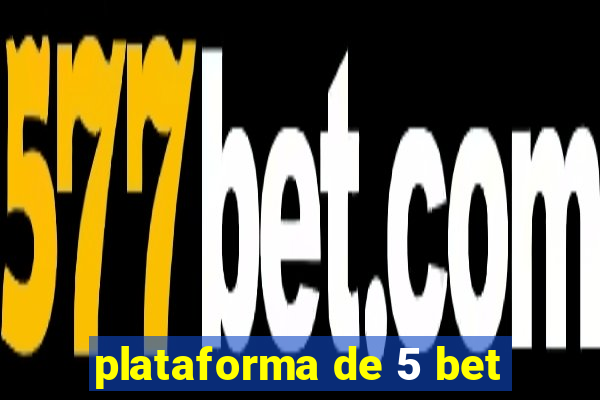 plataforma de 5 bet